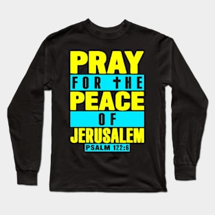 Psalm 122:6 Pray For The Peace Of Jerusalem Long Sleeve T-Shirt